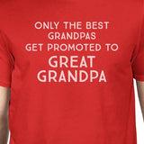 Only The Best Grandpas Get Promoted To Great Grandpa Mens Red Shirt