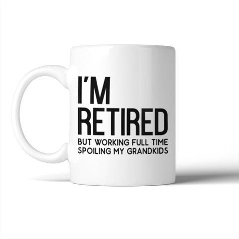 Retired But Woking For Grandkids Mug Gifts Ideas For Grandparents