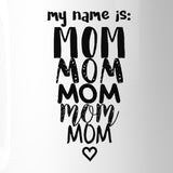 My Name Is Mom Ceramic Coffee Mug 11 oz Cute Design Gifts For Moms