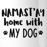 Namastay Home With My Dog 11 oz Coffee Mug Cute Gifts For Yoga Moms