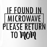 If Found In Microwave Return Funny Mug Cup Witty Mothers Day Gifts