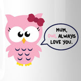 Mum Owl Always Love You Ceramic Coffee Mug Mothers Day Special Gift