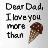 Dear Dad Ice cream White Ceramic Mug Unique Design Funny Dads Gifts