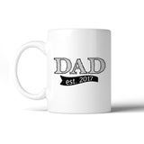 Dad Est 2017 White Coffee Mug Fathers Day Gift Ideas For New Dads