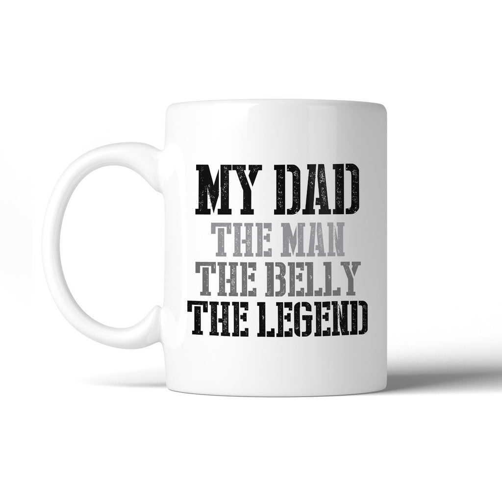 My Dad The Man White Funny Dad Quote Coffee Mug Dads Birthday Gifts