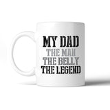 My Dad The Man White Funny Dad Quote Coffee Mug Dads Birthday Gifts