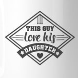 This Guy Love His Daughter 11oz Coffee Mug Unique Gifts For New Dad
