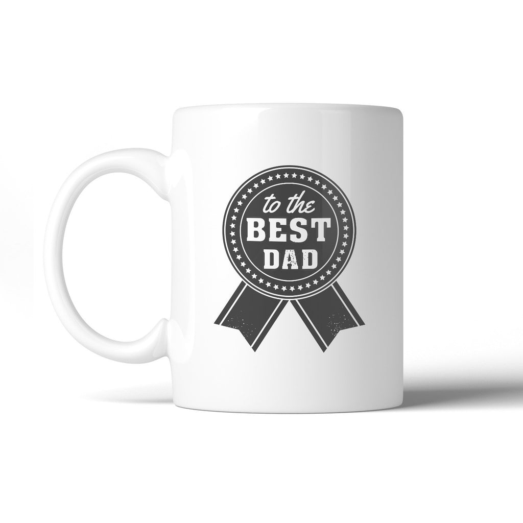 To The Best Dad Fathers Day Gift Mug Unique Gifts From Daughters