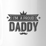 I'm A Proud Daddy 11oz Ceramic Coffee Mug Special Gift Idea For Him