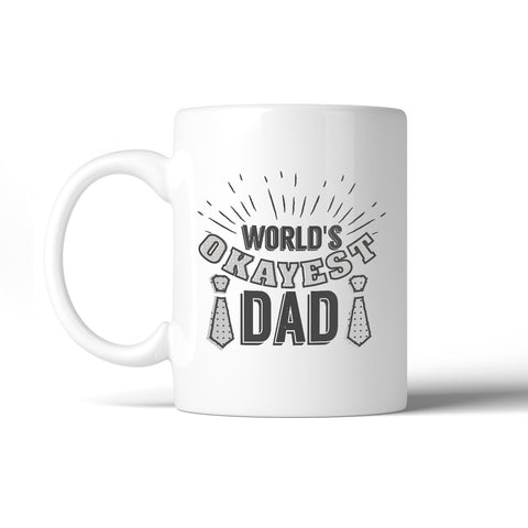 World's Okayest Dad Funny Design Gift Mug Funny Gift Idea For Dad