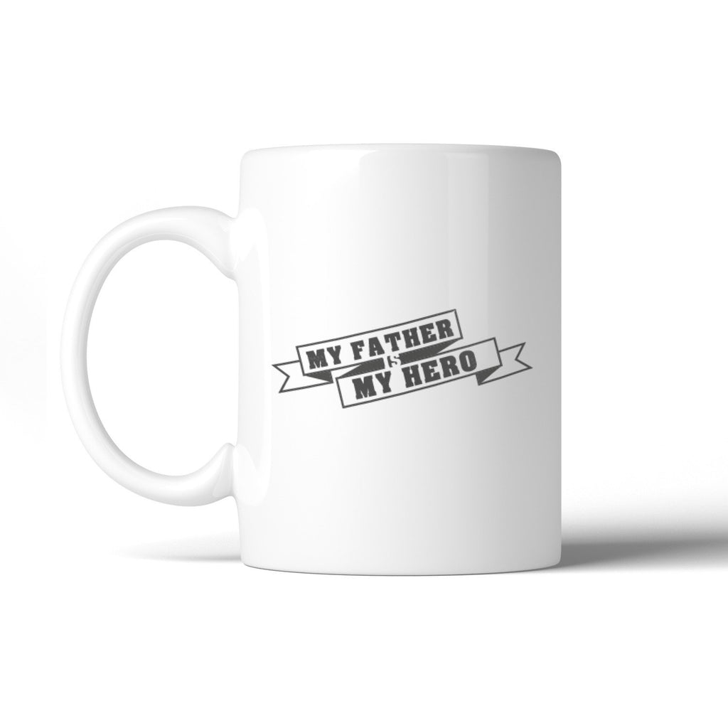 My Father My Hero Unique Design Gift Mug For Dad Birthday Gift Idea