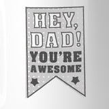Hey Dad You're Awesome Dad Mug Cup Unique Dad Gifts From Daughter