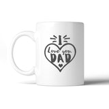 I Love You Dad Heart Ceramic Mug Dishwasher Microwave Safe Gift Mug