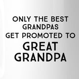 Only The Best Grandpas Get Promoted To Great Grandpa White Mug