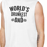 World's Drunkest Dad Men's White Muscle Tank Humorous Gifts For Dad