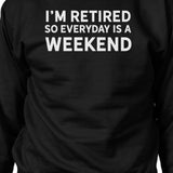 Everyday Is A Weekend Sweatshirt Cute Holiday Gift For Grandparents