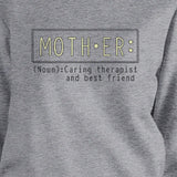 Mother Therapist And Friend Grey Sweatshirt Perfect Gifts For Moms