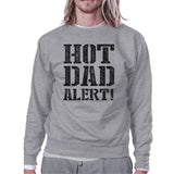 Hot Dad Alert Unisex Grey Sweatshirt Cute Fathers Day Gift For Him