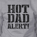Hot Dad Alert Unisex Grey Sweatshirt Cute Fathers Day Gift For Him