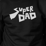 Super Dad Unisex Funny Graphic Sweatshirt Best Dad Birthday Gifts