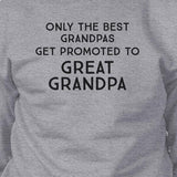 Only The Best Grandpas Get Promoted To Great Grandpa Grey Sweatshirt