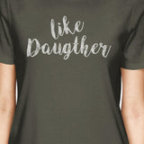 Like Daughter Like Mother Dark Grey Womens Matching Graphic T-Shirt