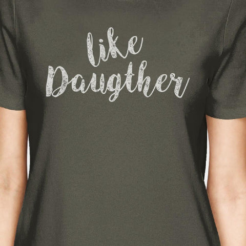 Like Daughter Like Mother Dark Grey Womens Matching Graphic T-Shirt