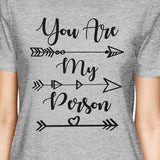 You Are My Person BFF Matching Grey Shirts