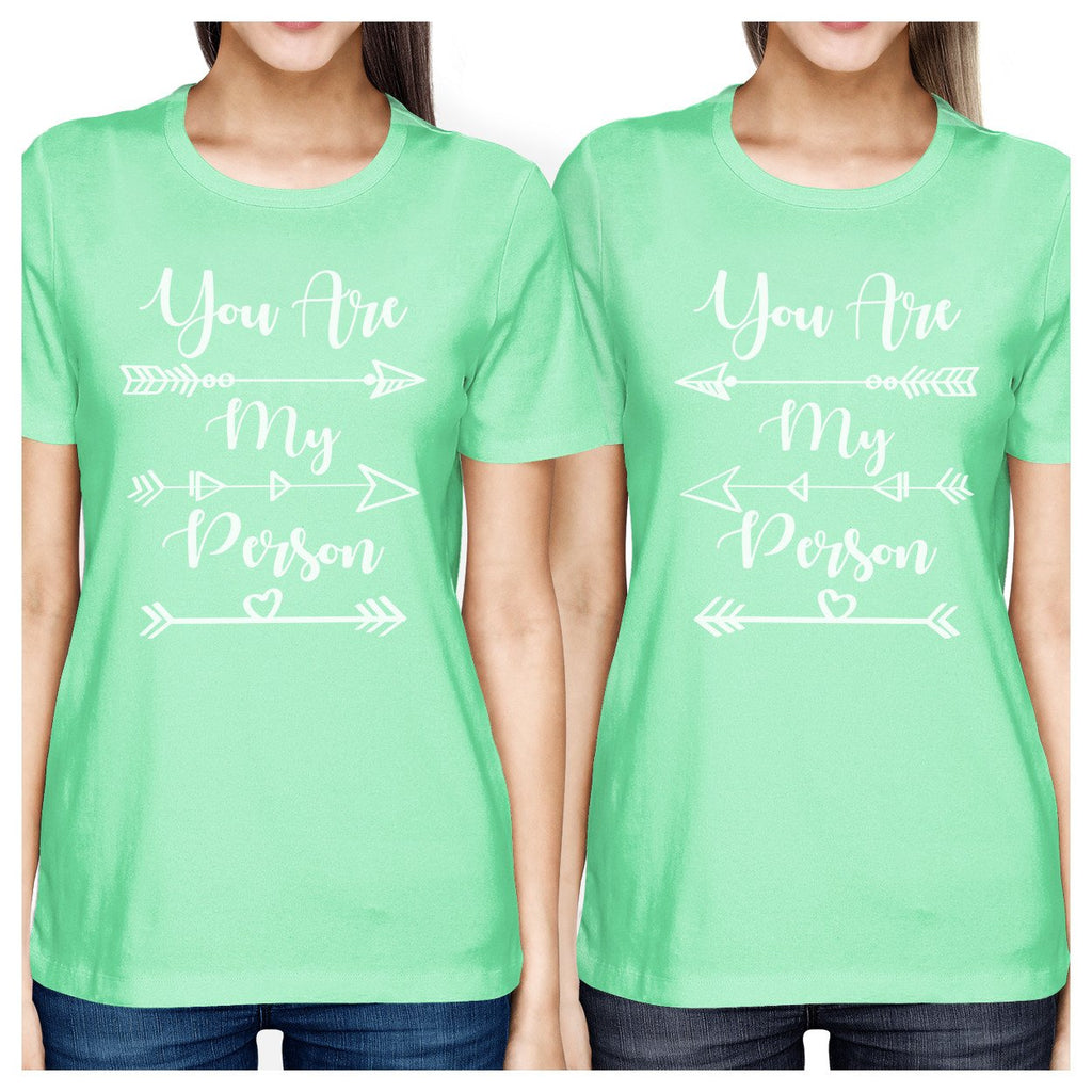 You Are My Person BFF Matching Mint Shirts