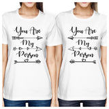 You Are My Person BFF Matching White Shirts