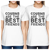 Cousins Are The Best Friends BFF Matching White Shirts