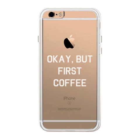 Okay But Frist Coffee Phone Case Cute Clear Phonecase