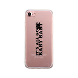 It's All Good Baby Clear Phone Case