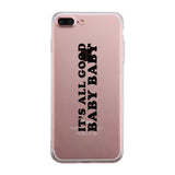 It's All Good Baby Clear Phone Case