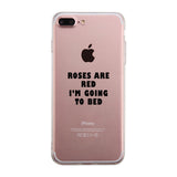 Roses Are Red Im Going To Bed Clear Phone Case