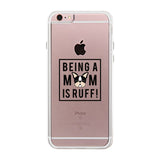 Being A Mom Is Ruff Clear Phone Case Gift Ideas For Dog Moms
