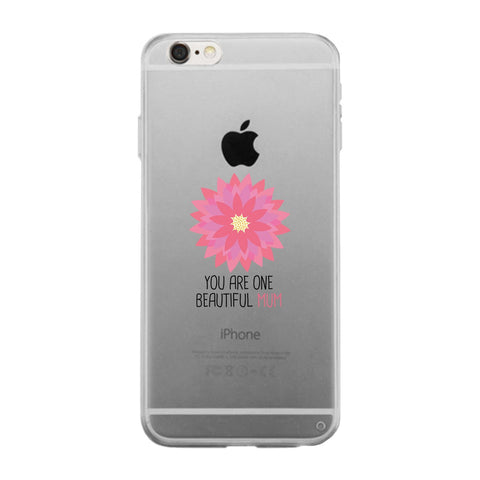 You Are One Beautiful Mum Clear Phone Case Unique Gift For Moms