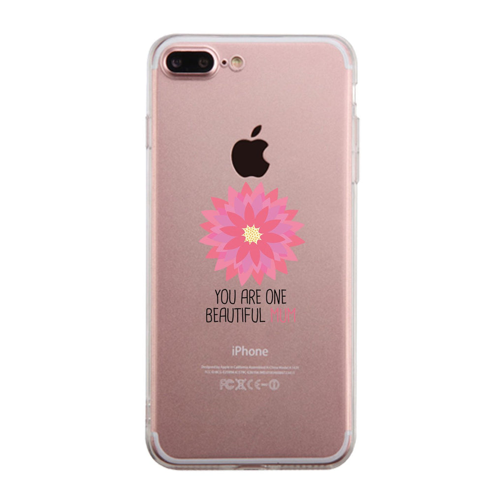 You Are One Beautiful Mum Clear Phone Case Unique Gift For Moms
