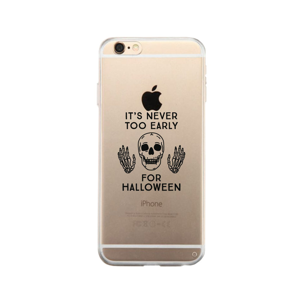 It's Never Too Early For Halloween Clear Phone Case