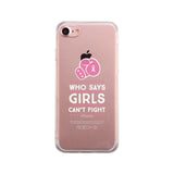 Who Says Girls Can't Fight Clear Phone Case