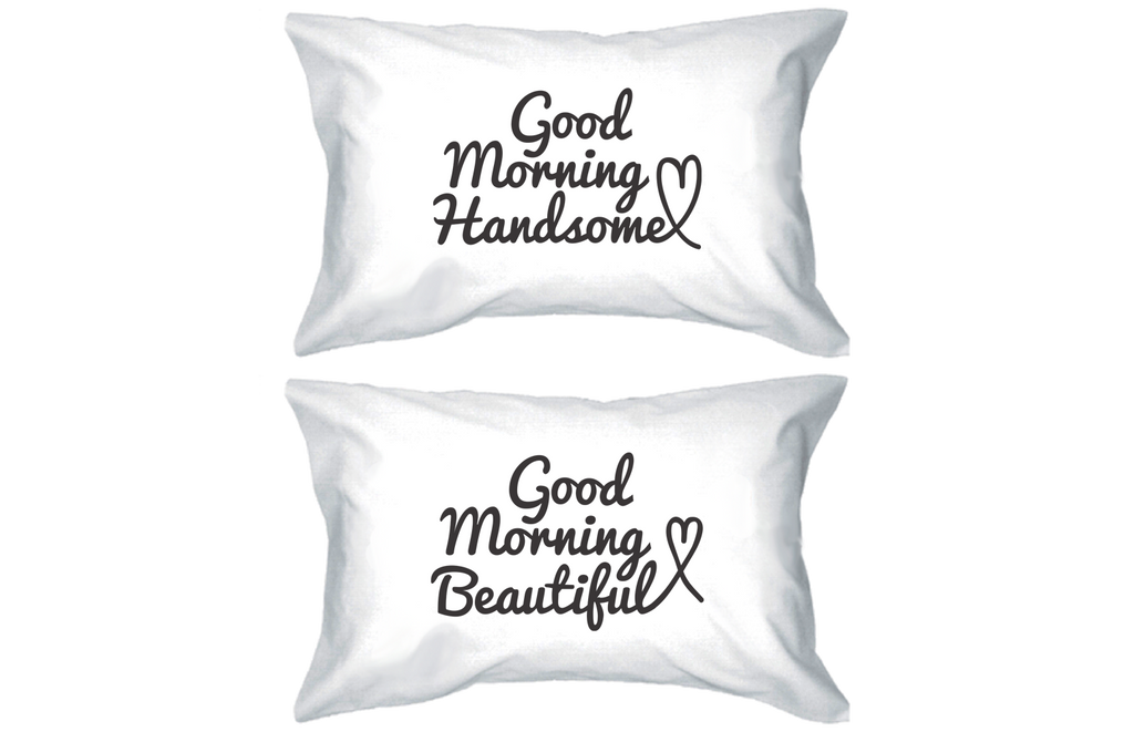 Good Morning Handsome and Beautiful Matching Couple Pillowcases (Set)