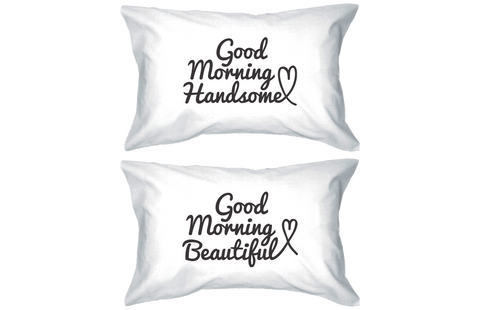 Good Morning Handsome and Beautiful Matching Couple Pillowcases (Set)