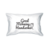 Good Morning Handsome and Beautiful Matching Couple Pillowcases (Set)