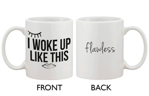 Cute Breakfast Mug - I Woke Up Like This, Flawless 11oz Coffee Mug Cup