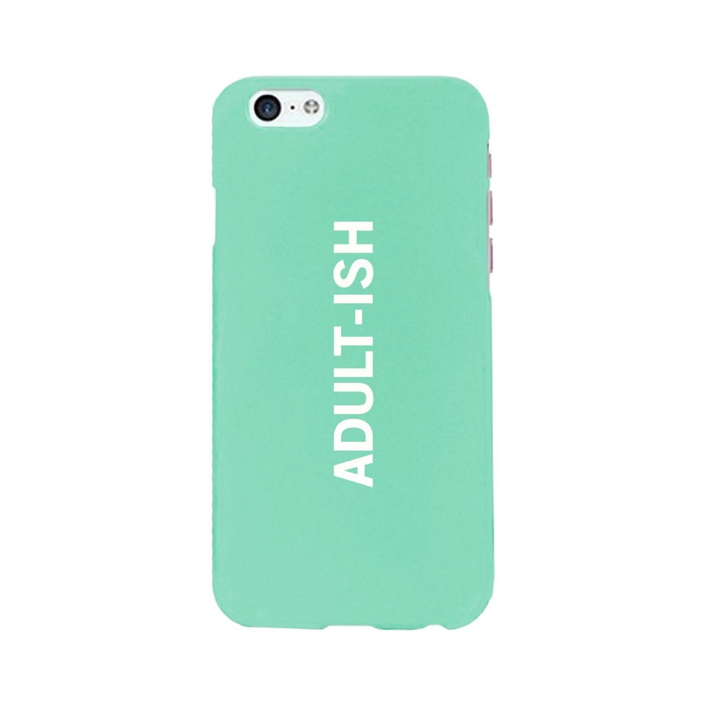 Adult-ish Mint Funny Quote Cute Phone Cases For Apple, Samsung Galaxy, LG, HTC