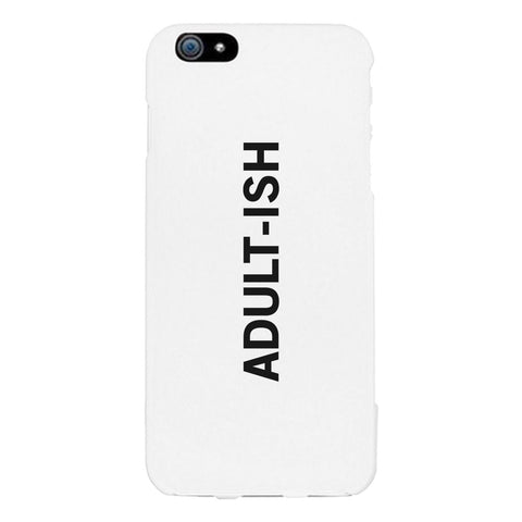 Adult-ish White Funny Quote Cute Phone Cases For Apple, Samsung Galaxy, LG, HTC