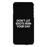 Don't Let Idiot Black Ultra Slim Cute Phone Cases Apple, Samsung Galaxy, LG, HTC