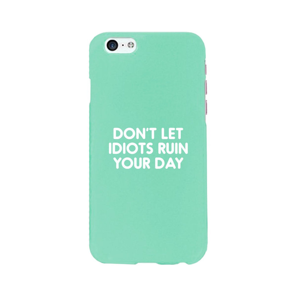 Don't Let Idiot Mint Ultra Slim Cute Phone Cases Apple, Samsung Galaxy, LG, HTC