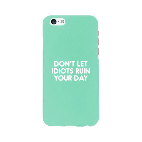Don't Let Idiot Mint Ultra Slim Cute Phone Cases Apple, Samsung Galaxy, LG, HTC