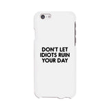 Don't Let Idiot White Ultra Slim Cute Phone Cases Apple, Samsung Galaxy, LG, HTC